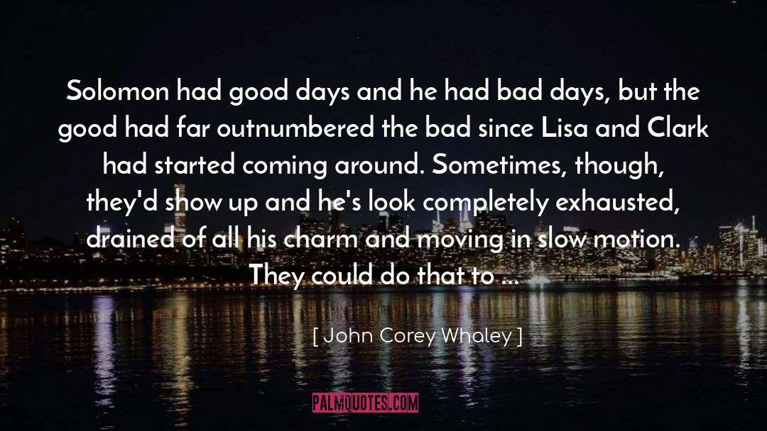 John Corey Whaley Quotes: Solomon had good days and