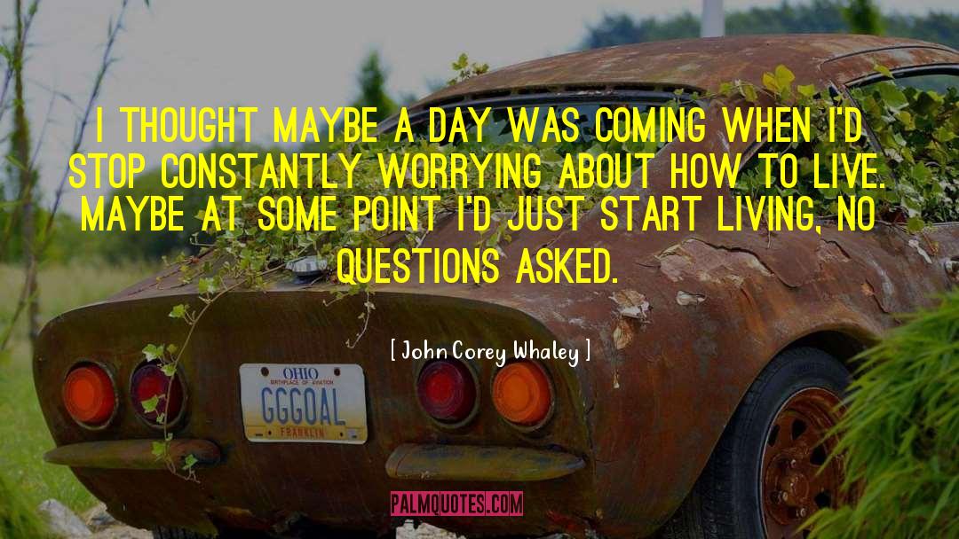 John Corey Whaley Quotes: I thought maybe a day