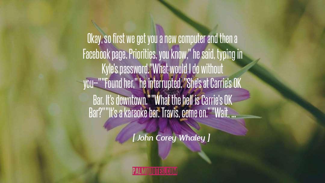 John Corey Whaley Quotes: Okay, so first we get