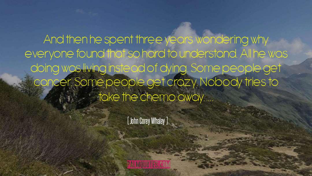 John Corey Whaley Quotes: And then he spent three