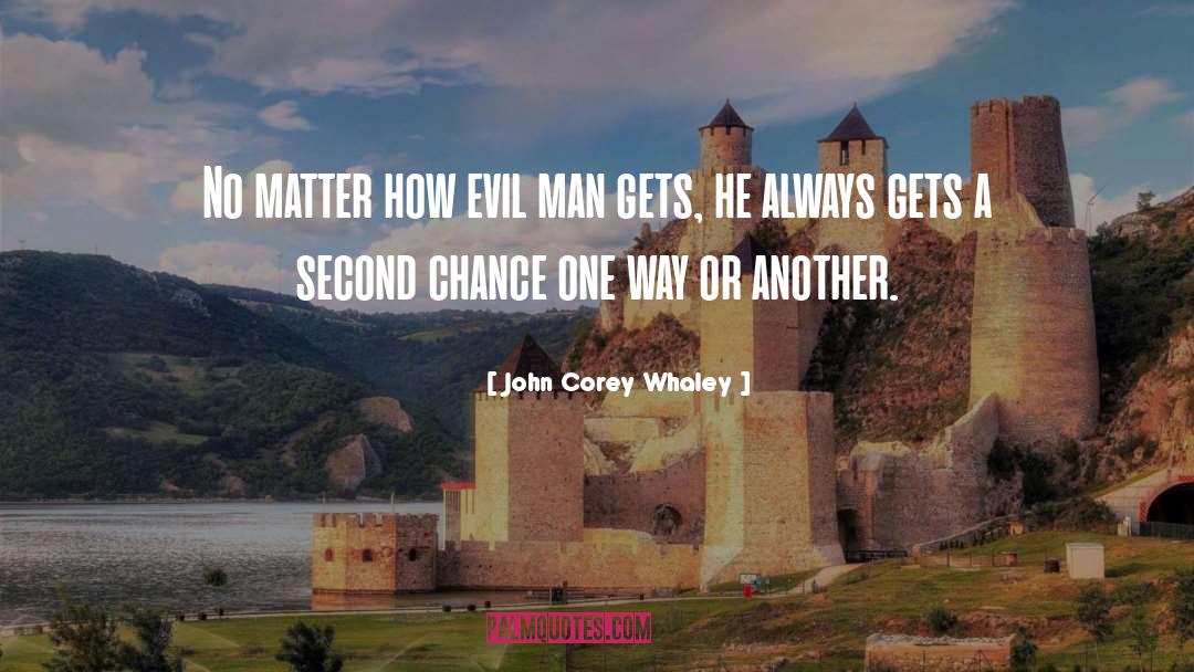 John Corey Whaley Quotes: No matter how evil man