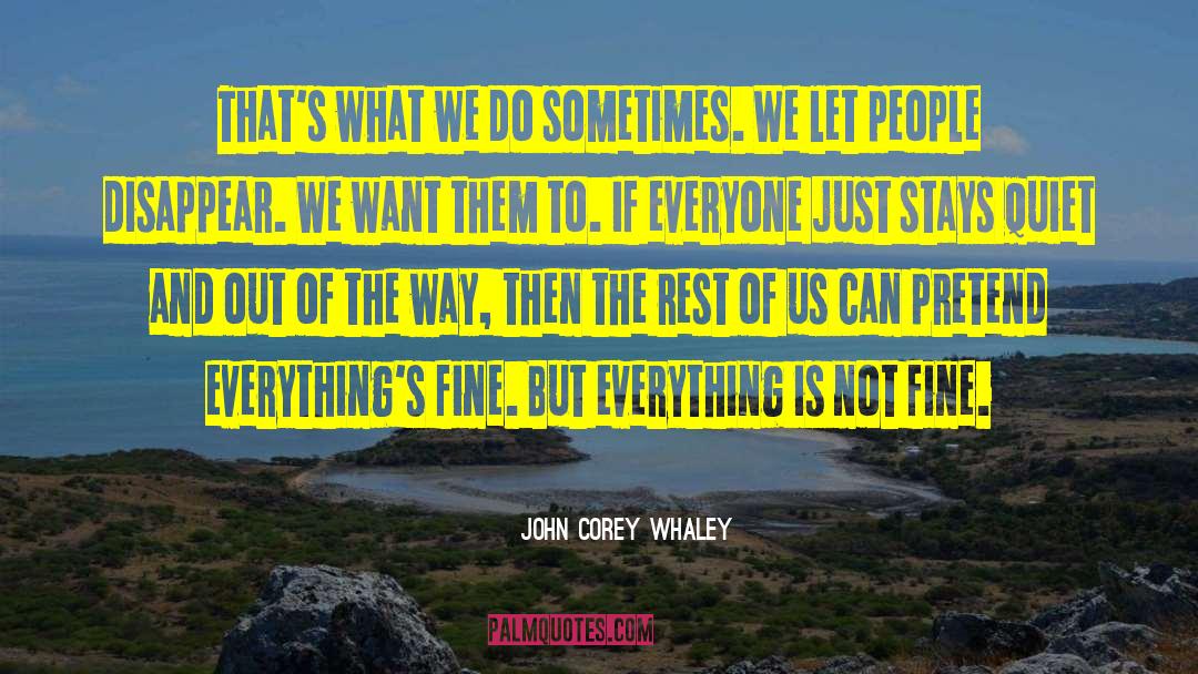 John Corey Whaley Quotes: That's what we do sometimes.