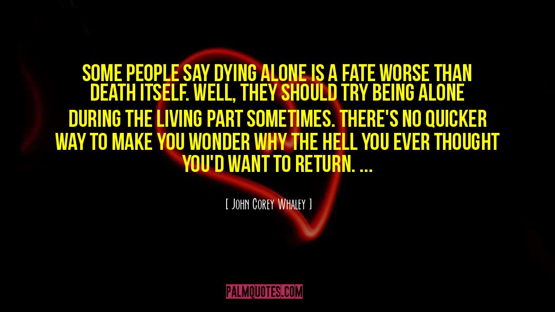 John Corey Whaley Quotes: Some people say dying alone