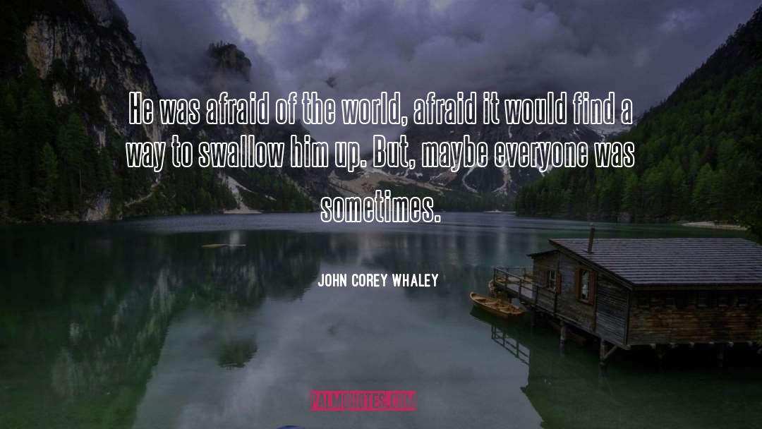 John Corey Whaley Quotes: He was afraid of the