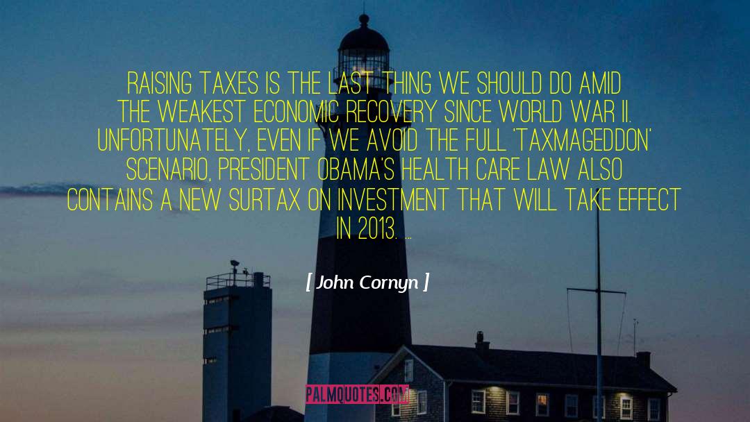 John Cornyn Quotes: Raising taxes is the last