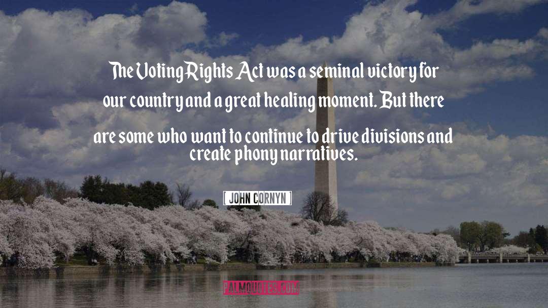 John Cornyn Quotes: The Voting Rights Act was