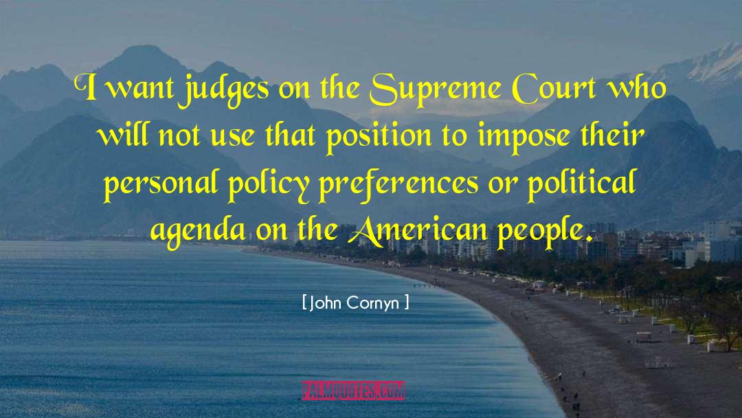 John Cornyn Quotes: I want judges on the