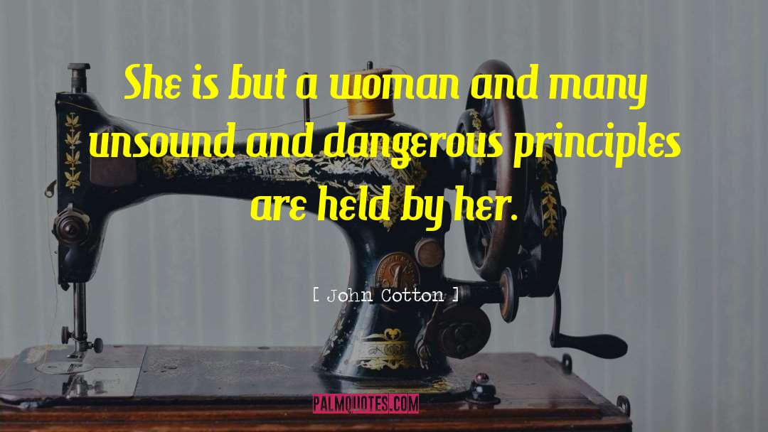 John Cotton Quotes: She is but a woman