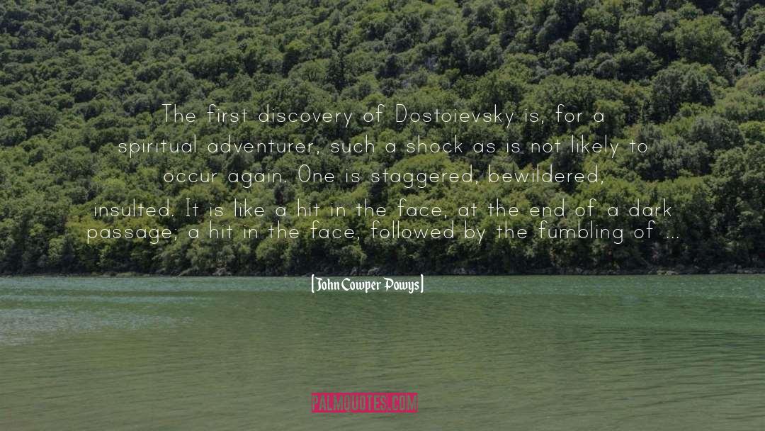 John Cowper Powys Quotes: The first discovery of Dostoievsky