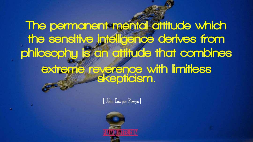 John Cowper Powys Quotes: The permanent mental attitude which