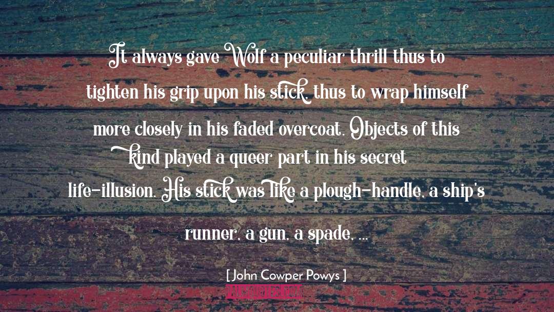 John Cowper Powys Quotes: It always gave Wolf a