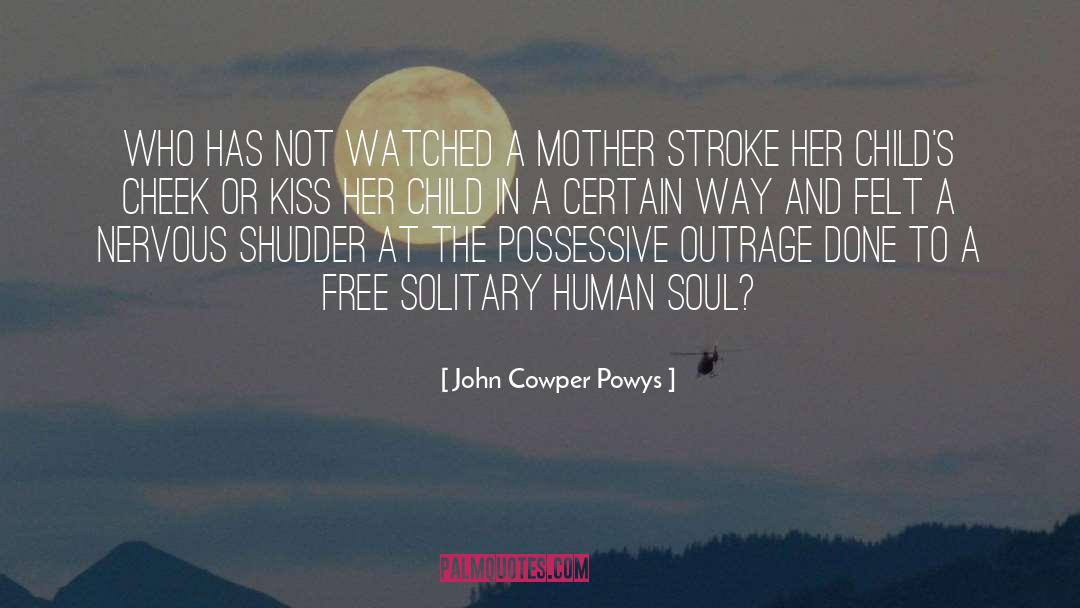 John Cowper Powys Quotes: Who has not watched a