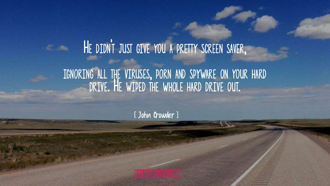 John Crowder Quotes: He didn't just give you