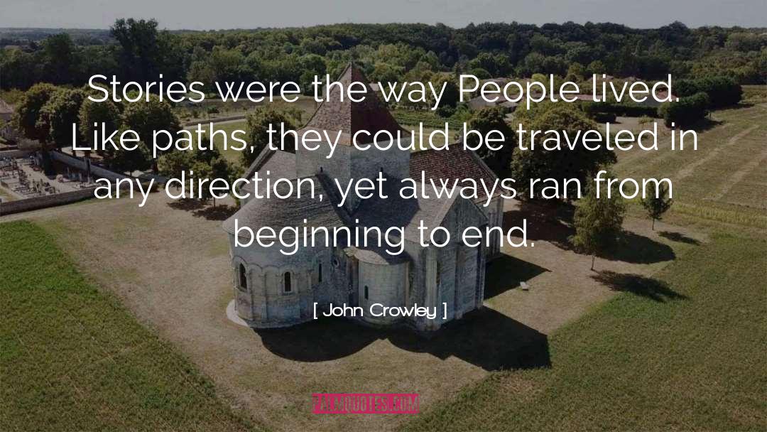 John Crowley Quotes: Stories were the way People