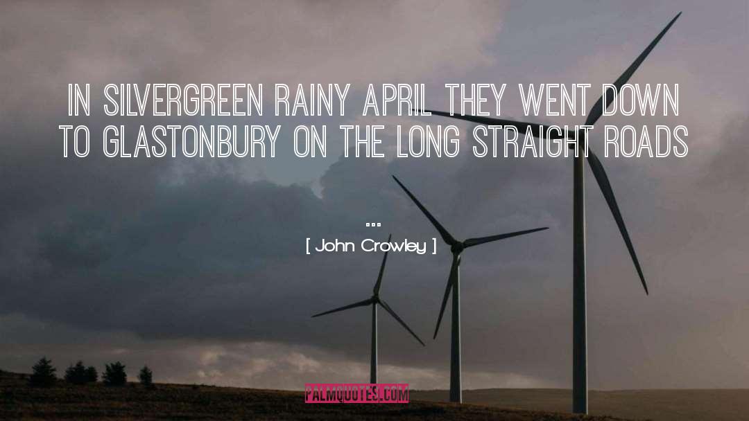 John Crowley Quotes: In silvergreen rainy April they