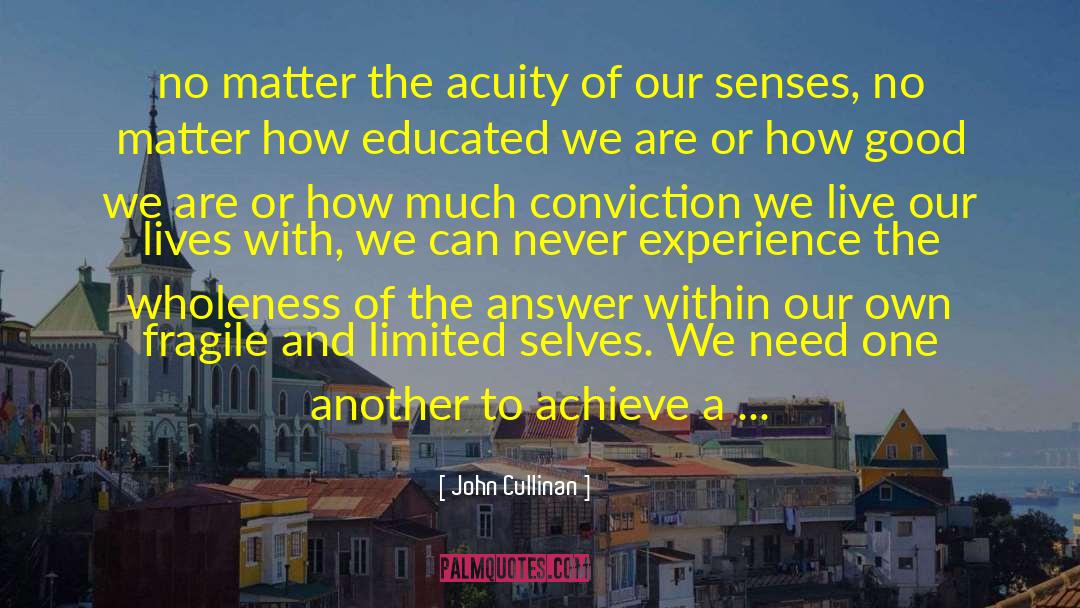 John Cullinan Quotes: no matter the acuity of