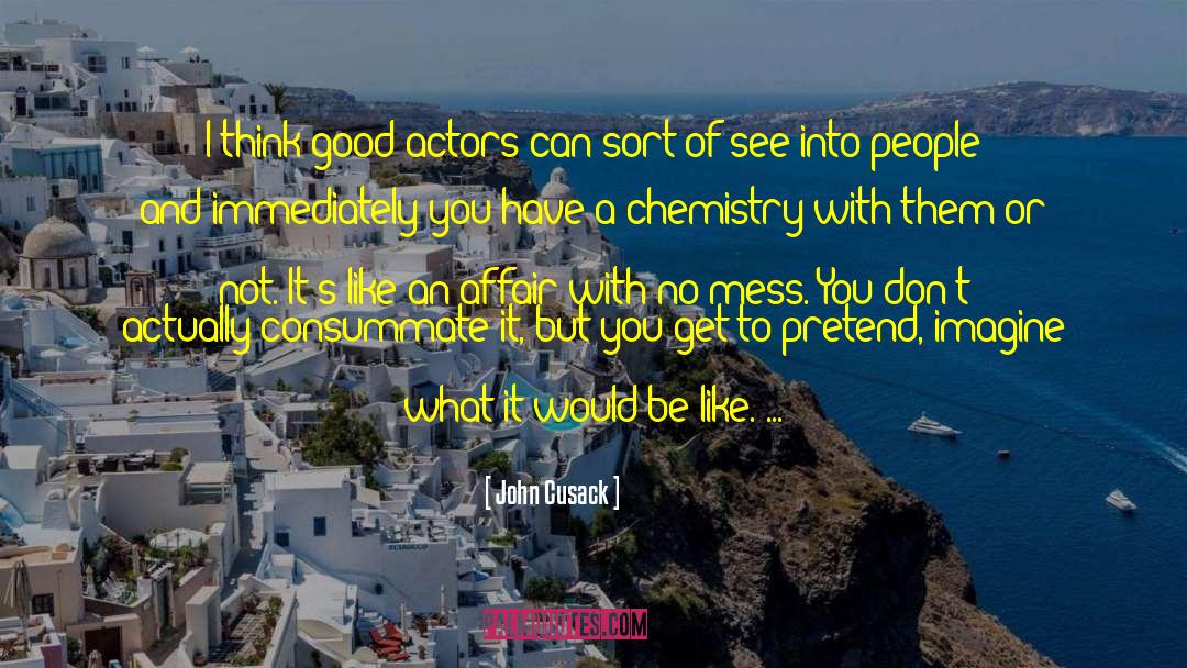 John Cusack Quotes: I think good actors can