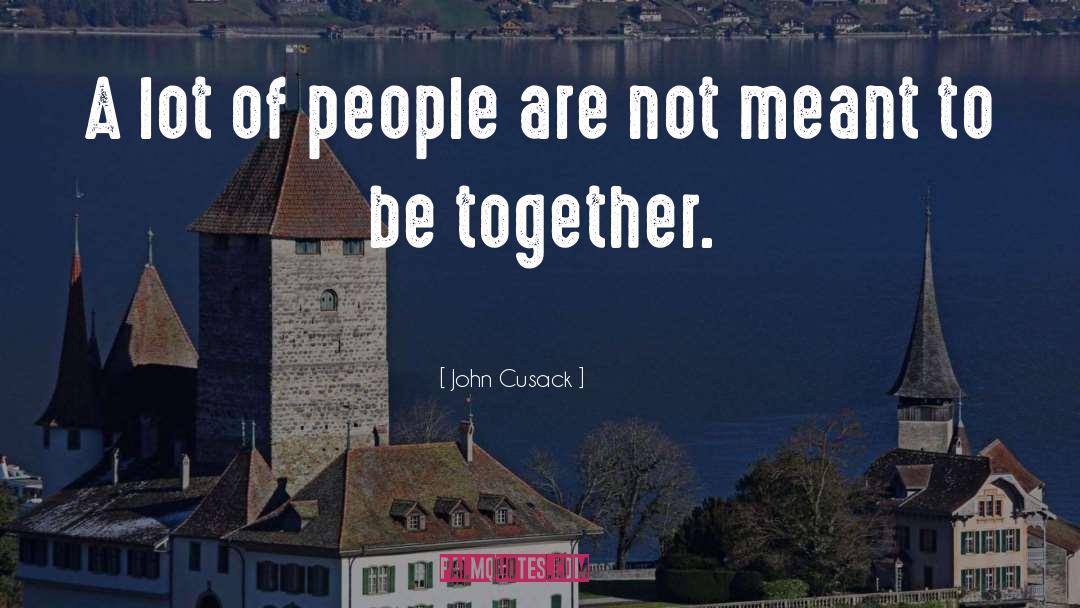 John Cusack Quotes: A lot of people are