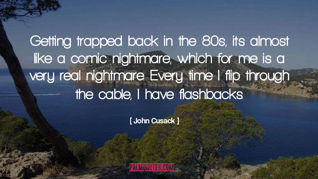 John Cusack Quotes: Getting trapped back in the