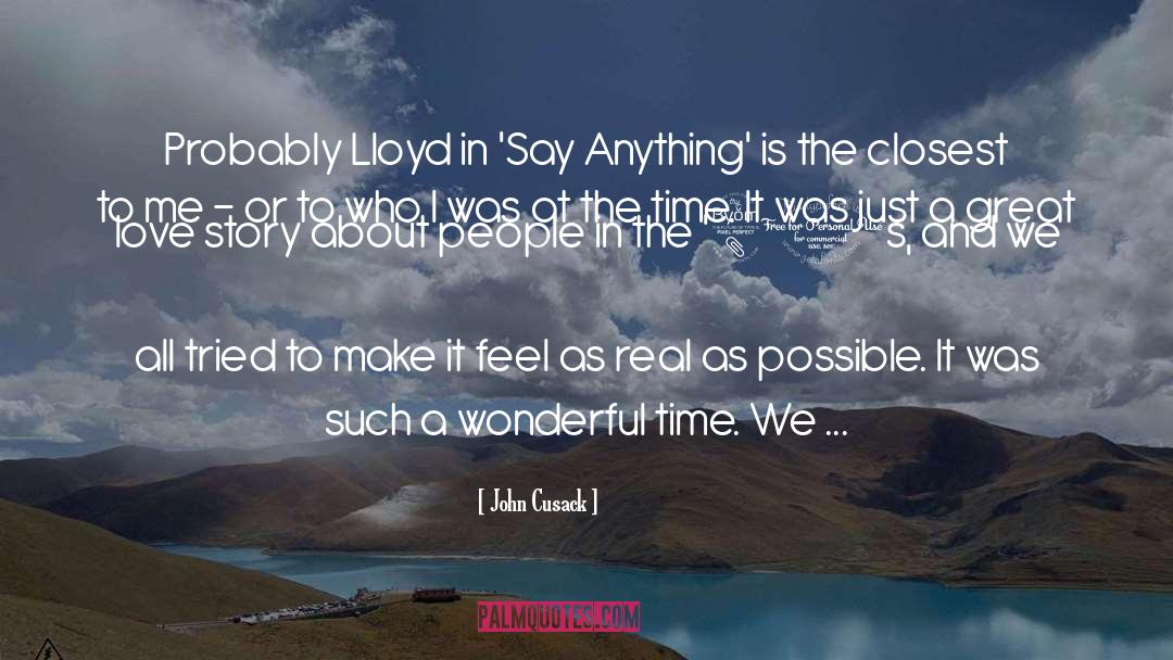 John Cusack Quotes: Probably Lloyd in 'Say Anything'