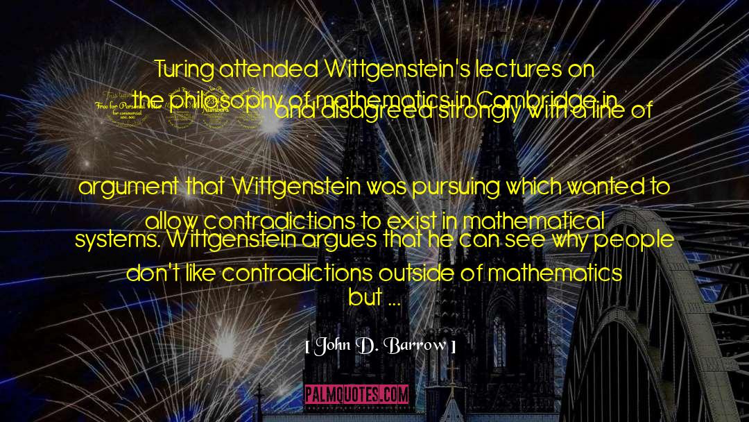John D. Barrow Quotes: Turing attended Wittgenstein's lectures on