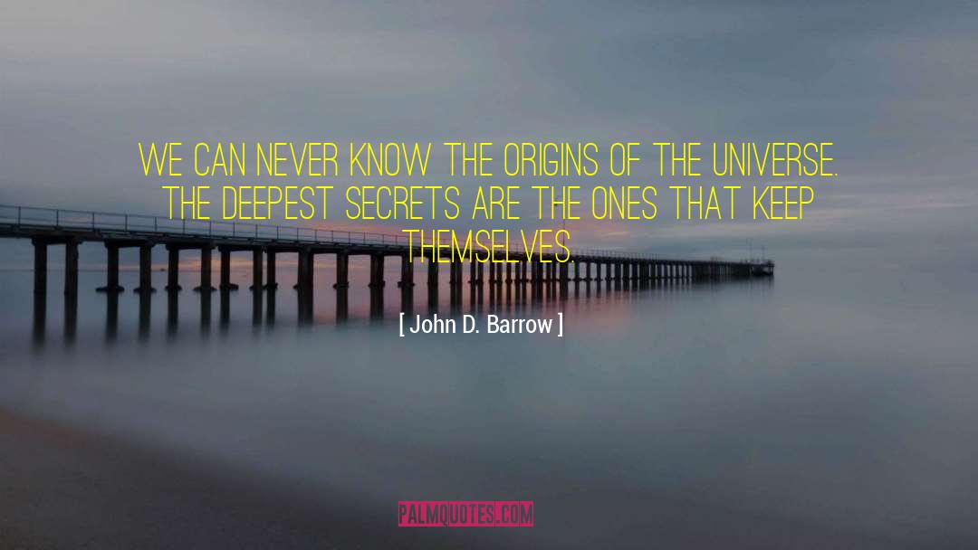 John D. Barrow Quotes: We can never know the