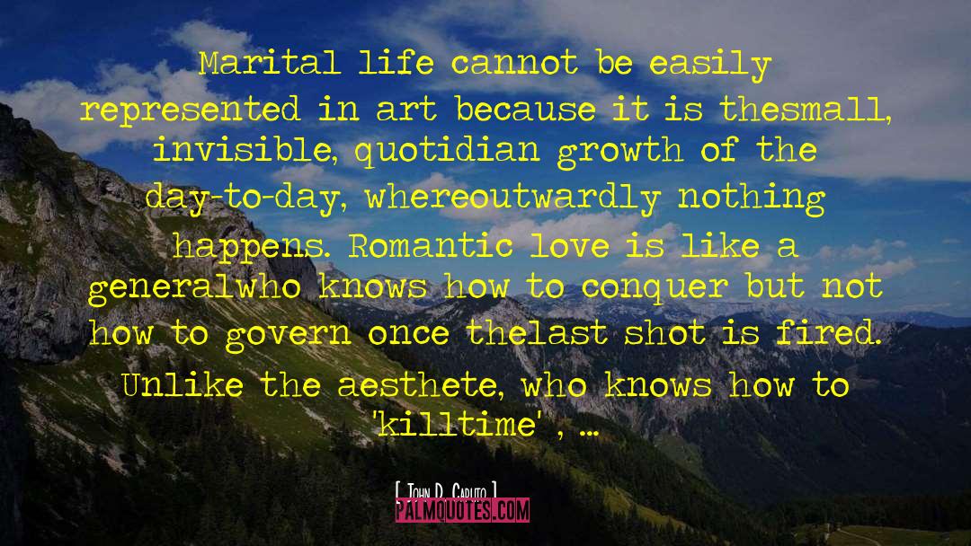 John D. Caputo Quotes: Marital life cannot be easily