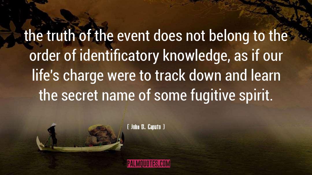 John D. Caputo Quotes: the truth of the event