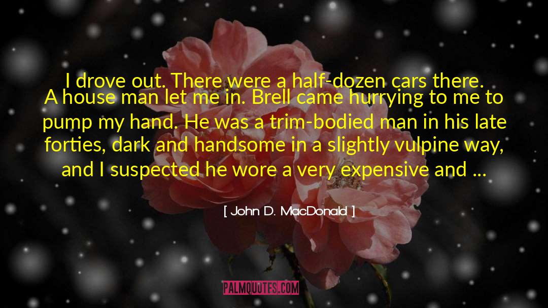 John D. MacDonald Quotes: I drove out. There were