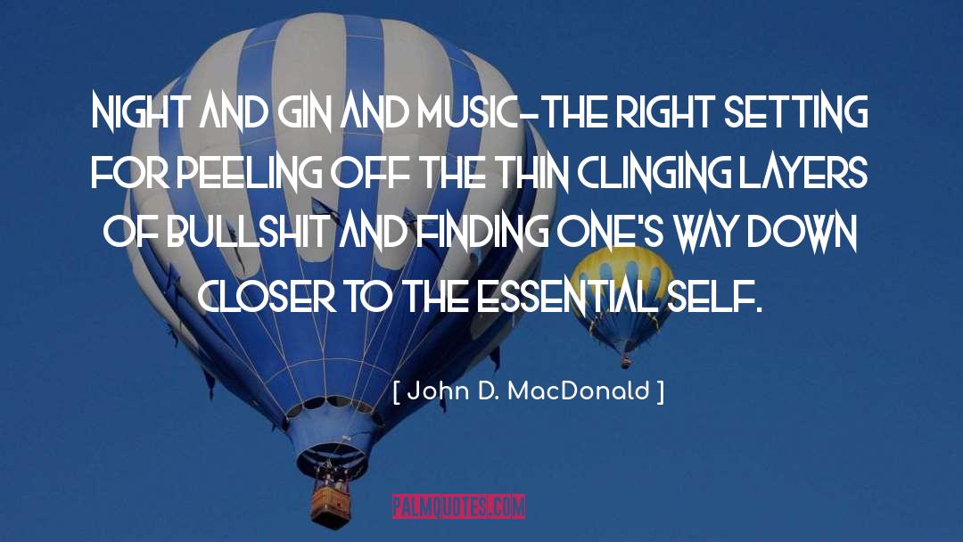 John D. MacDonald Quotes: Night and gin and music-the