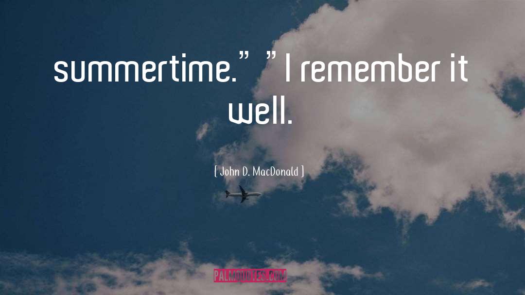 John D. MacDonald Quotes: summertime.