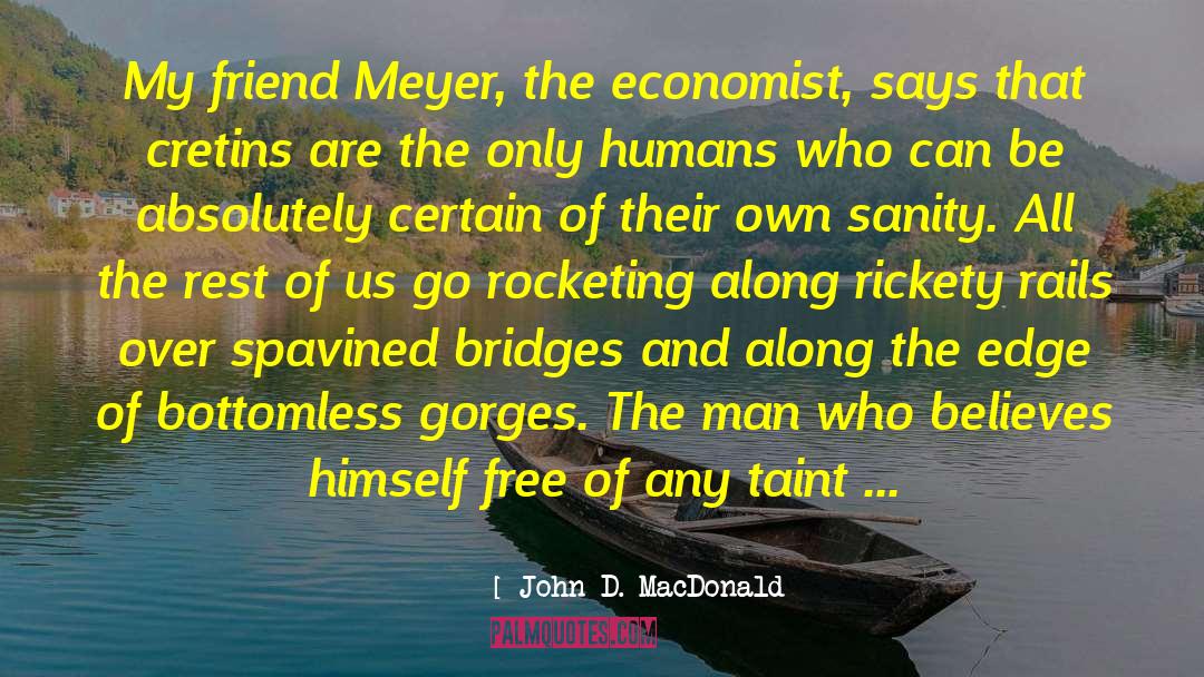 John D. MacDonald Quotes: My friend Meyer, the economist,