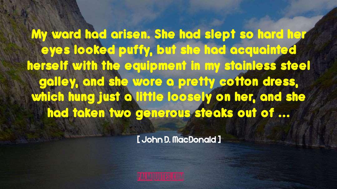 John D. MacDonald Quotes: My ward had arisen. She