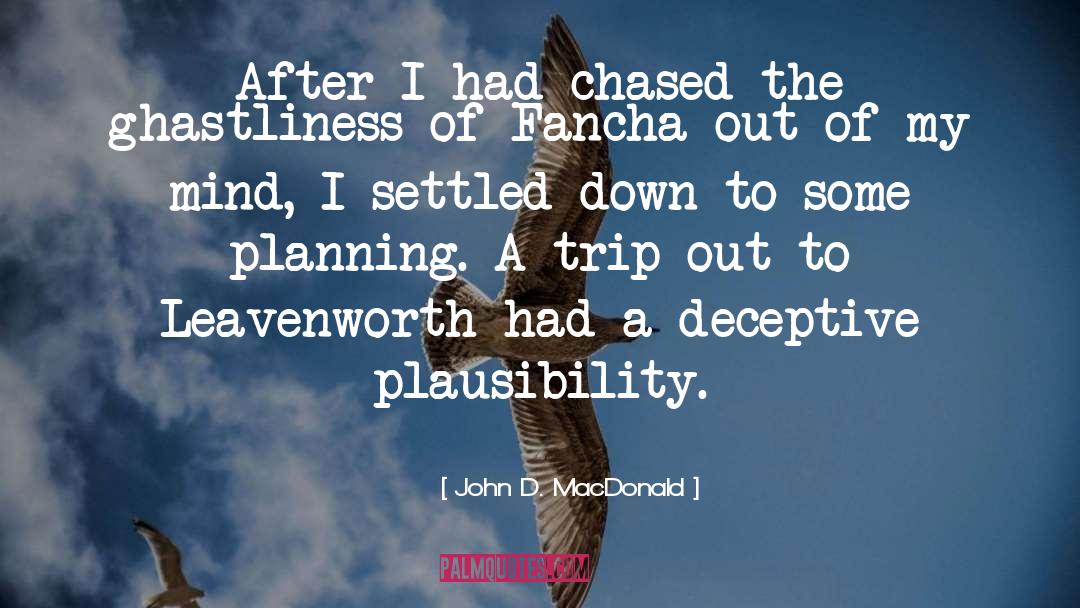 John D. MacDonald Quotes: After I had chased the