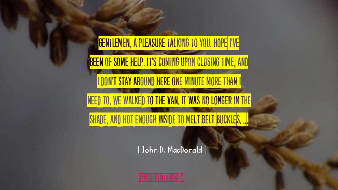 John D. MacDonald Quotes: Gentlemen, a pleasure talking to