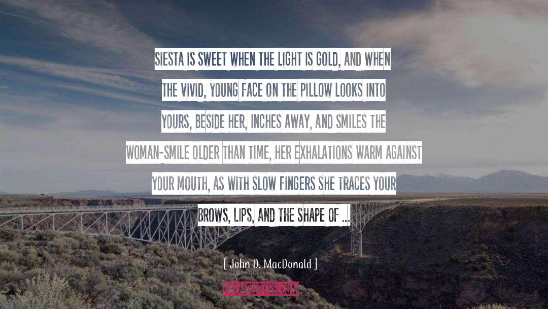 John D. MacDonald Quotes: Siesta is sweet when the