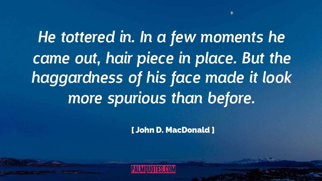 John D. MacDonald Quotes: He tottered in. In a