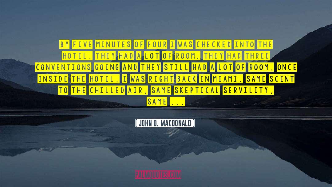 John D. MacDonald Quotes: By five minutes of four