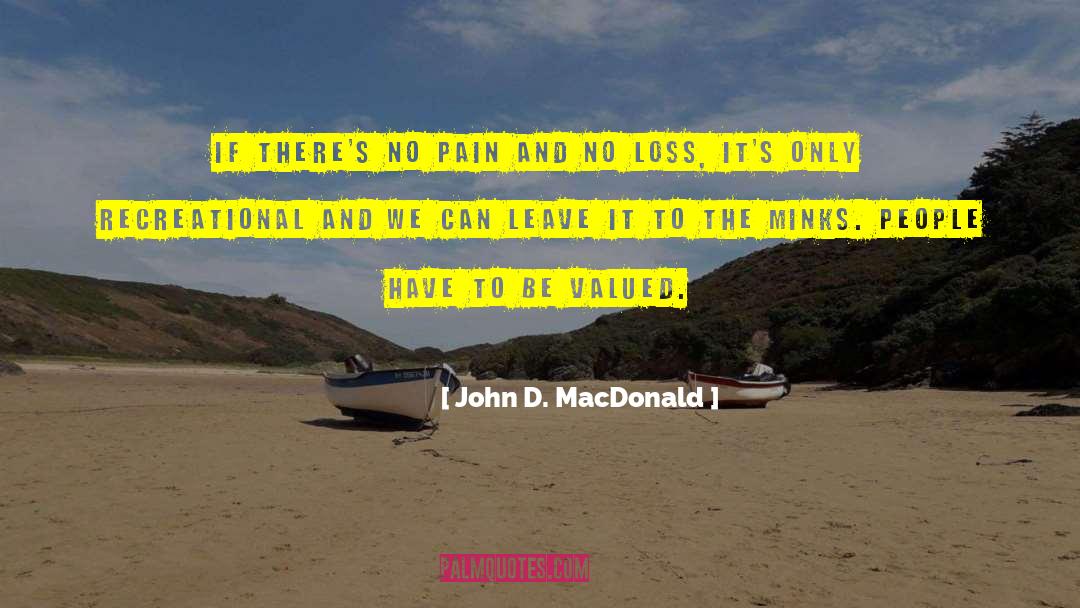 John D. MacDonald Quotes: If there's no pain and