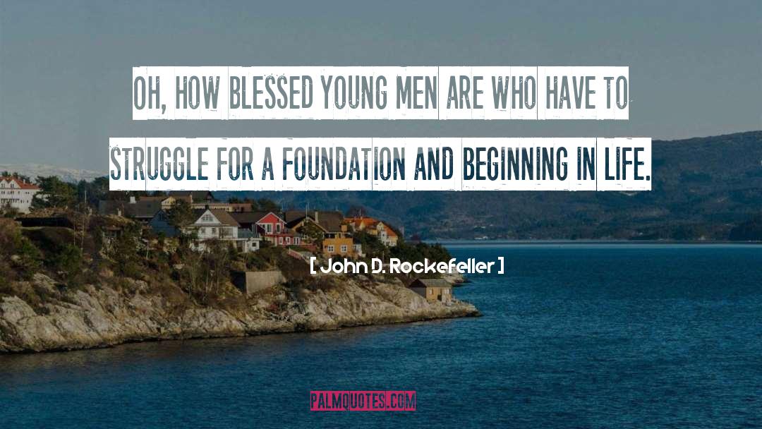 John D. Rockefeller Quotes: Oh, how blessed young men