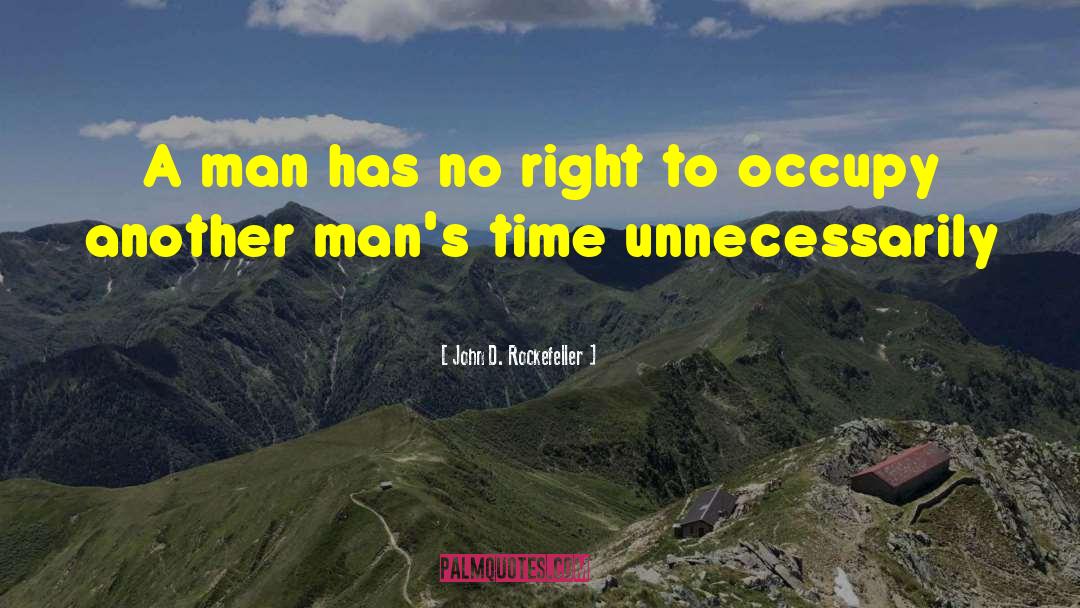 John D. Rockefeller Quotes: A man has no right