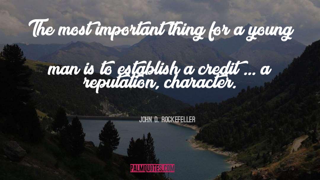 John D. Rockefeller Quotes: The most important thing for