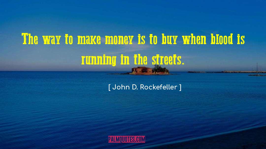 John D. Rockefeller Quotes: The way to make money
