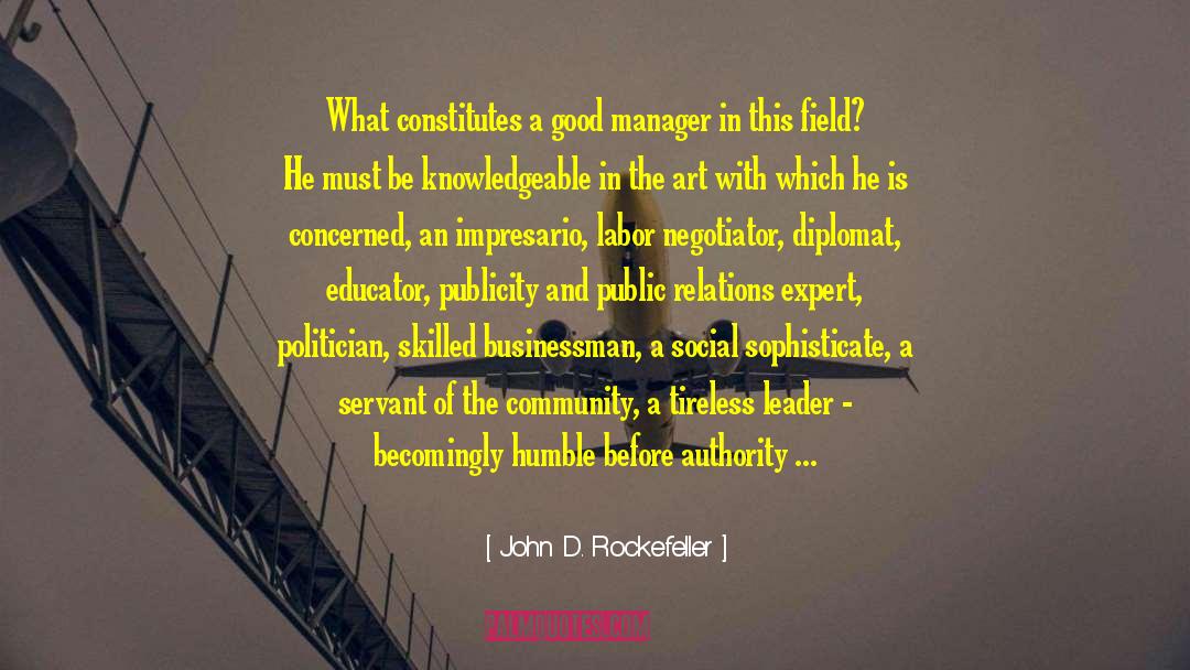 John D. Rockefeller Quotes: What constitutes a good manager