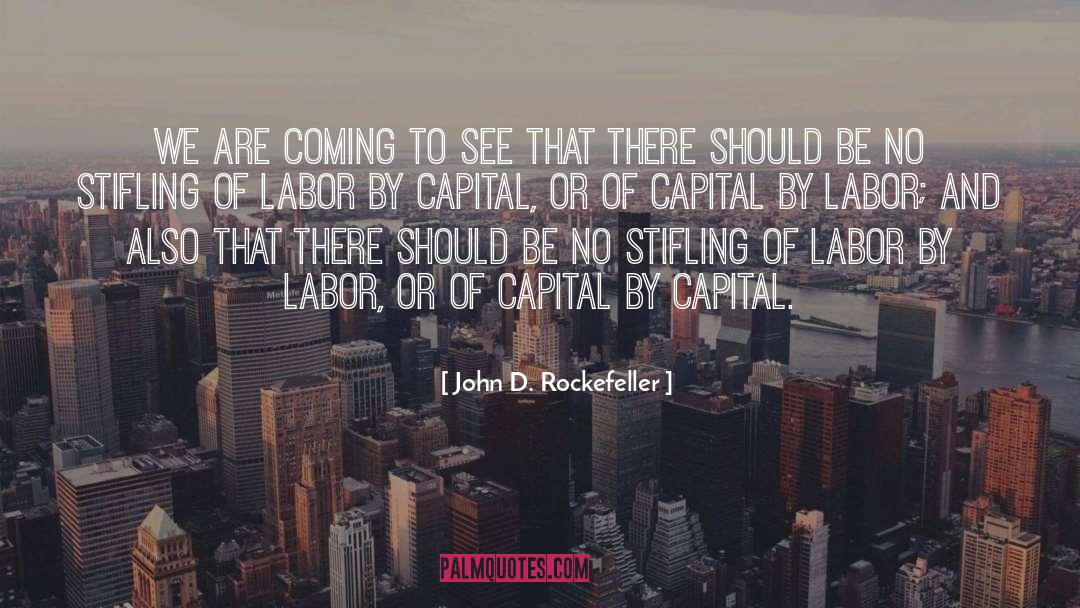 John D. Rockefeller Quotes: We are coming to see