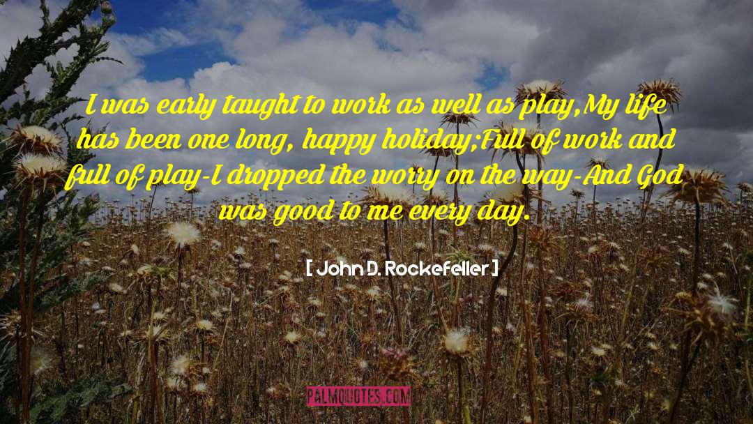 John D. Rockefeller Quotes: I was early taught to