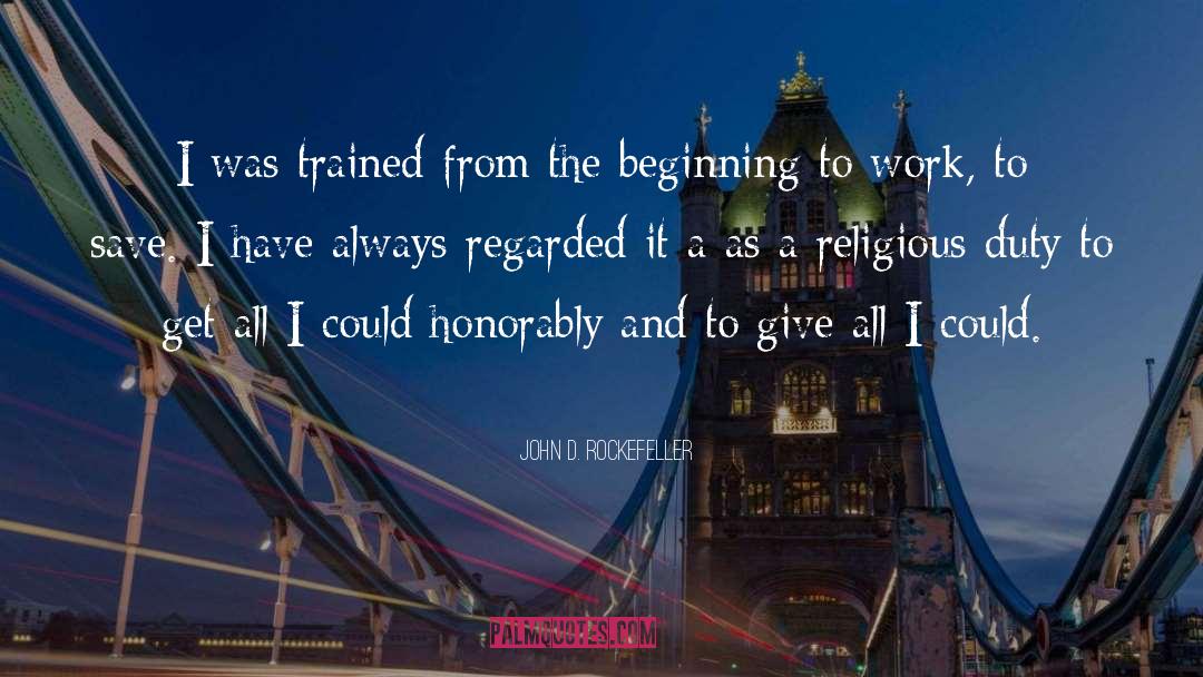 John D. Rockefeller Quotes: I was trained from the