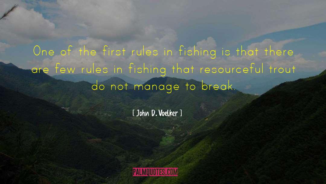 John D. Voelker Quotes: One of the first rules