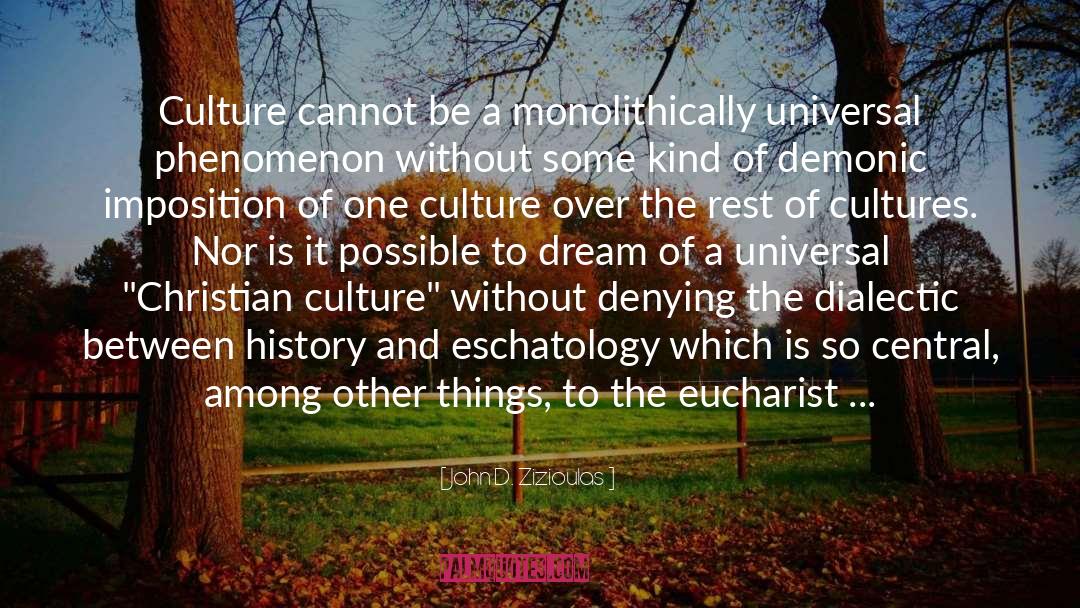 John D. Zizioulas Quotes: Culture cannot be a monolithically