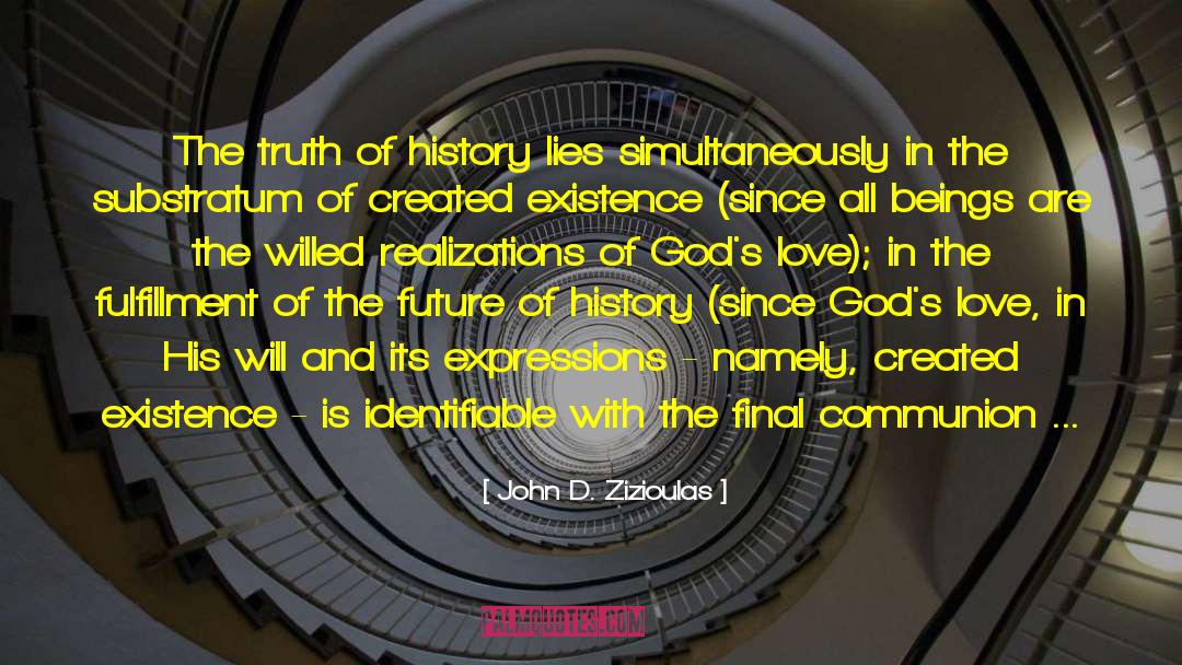 John D. Zizioulas Quotes: The truth of history lies